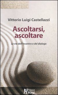 9788874870615 - Ascoltarsi, ascoltare. Le vie dell'incontro e del dialogo