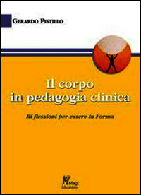 9788874870844 - Il corpo in pedagogia clinica.Ri-flessioni per essere in forma
