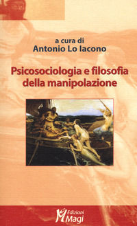 9788874873944 - Psicosociologia e filosofia della manipolazione