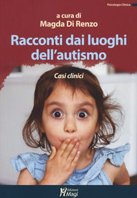 9788874874309 - Racconti dai luoghi dell'autismo. Casi clinici