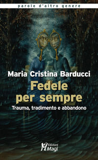 9788874874606 - Fedele per sempre. Trauma, tradimento e abbandono