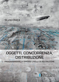 9788874888030 - Oggetti concorrenza distribuzione. Programmare a diversi livelli di astrazione