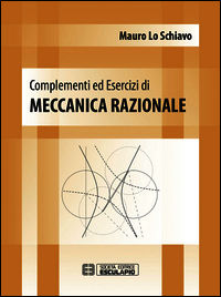 9788874888818 - Complementi ed esercizi di meccanica razionale