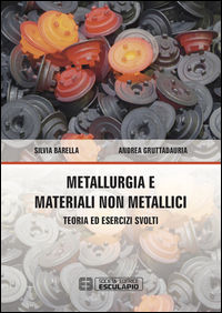 9788874889518 - Metallurgia e materiali non metallici. Teoria e esercizi svolti