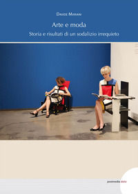 9788874903245 - Arte e moda. Storia e risultati di un sodalizio irrequieto. Ediz. illustrata