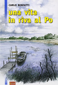 9788874951871 - Una vita in riva al Po