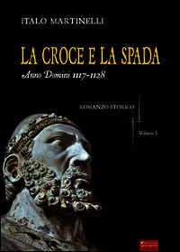 9788874955138 - La croce e la spada. Anno Domini 1117-1128