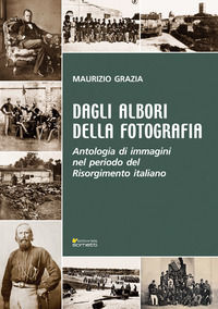 9788874958221 - Dagli albori della fotografia. Antologia di immagini nel periodo del Risorgimento italiano