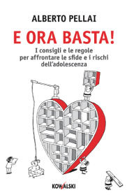 9788874967834 - E ora basta! I consigli e le regole per affrontare le sfide e i rischi dell'adolescenza