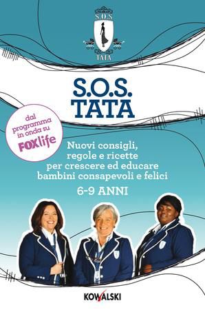 9788874968213 - SOS Tata. Nuovi consigli, regole e ricette per crescere ed educare bambini consapevoli e felici 6-9 anni