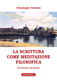 9788874977024 - La scrittura come meditazione filosofica. Tre letture di Proust