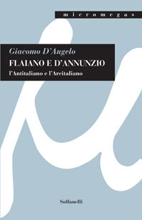 9788874977048 - Flaiano e D'Annunzio. L'antitaliano e l'arcitaliano