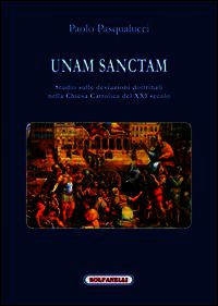 9788874978137 - Unam Sanctam. Studio sulle deviazioni dottrinali nella Chiesa Cattolica del XXI secolo