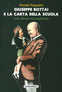 9788874978397 - Giuseppe Bottai e la carta della scuola. Una riforma mai realizzata