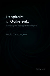9788874979004 - La spirale di Gabelentz. Morfologia e tipologia delle lingue