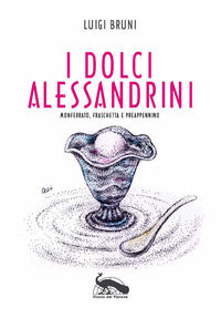 9788875031718 - I dolci alessandrini. Monferrato, Fraschetta e Preappennino
