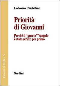 9788875061944 - Priorità di Giovanni. Perché il «quarto» Vangelo è stato scritto per primo