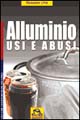 9788875073428 - Alluminio. Usi e abusi