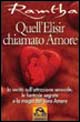 9788875075460 - Quell'elisir chiamato amore. La verità sull'attrazione sessuale, le fantasie segrete e la magia del vero amore