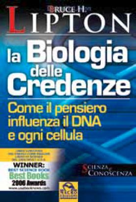 9788875077464 - La biologia delle credenze. Come il pensiero influenza il DNA e ogni cellula