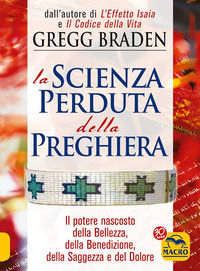 9788875078355 - La scienza perduta della preghiera. Il potere nascosto della bellezza, della benedizione, della saggezza e del dolore
