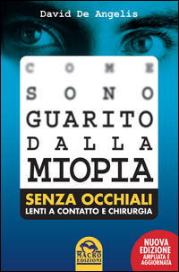 9788875079208 - Come sono guarito dalla miopia. Senza occhiali, lenti a contatto e chirurgia