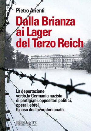 9788875111755 - Dalla Brianza ai lager del Terzo Reich. La deportazione verso la Germania nazista di partigiani, oppositori politici, op