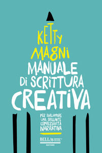 9788875113612 - Manuale di scrittura creativa. Per sviluppare una brillante espressività narrativa