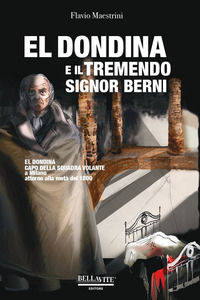 9788875114138 - El Dondina e il tremendo signor Berni. El Dondina capo della squadra volante a Milano attorno alla metà dell'800