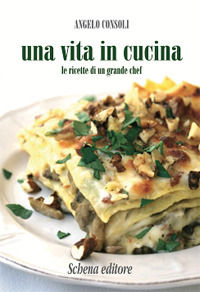 9788875146917 - Una vita in cucina. Le ricette di un grande chef