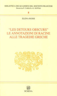 9788875147341 - Les detours obscurs. Le annotazioni di Racine alle tragedie greche