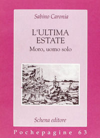 9788875149062 - L'ultima estate. Moro, uomo solo