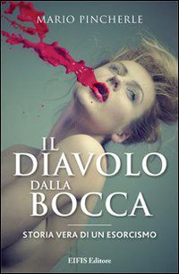 9788875170639 - Il diavolo dalla bocca. Storia vera di un esorcismo
