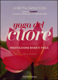 9788875171018 - Yoga del cuore. Meditazione Bhakti yoga. Con libro