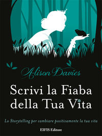 9788875171391 - Scrivi la fiaba della tua vita. Lo storytelling per cambiare positivamente la tua vita