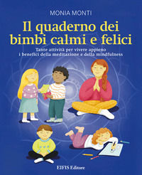 9788875172671 - Il quaderno dei bimbi calmi e felici. Tante attività per vivere appieno i benefici della meditazione e della mindfulness
