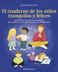 9788875173074 - El cuaderno de los niños tranquilos y felices. Actividades para vivir plenamente los beneficios de la meditación y el mi