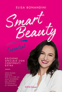 9788875173173 - Smart Beauty. Essential. Una guida pratica, per lei e per lui, alla scoperta del proprio potenziale di immagine