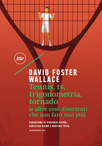 9788875214159 - Tennis, Tv, trigonometria, tornado (e altre cose divertenti che non farò mai più)