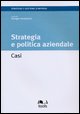 9788875340124 - Strategia e politica aziendale. Casi