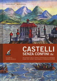 9788875415679 - Castelli senza confini. Vol. 3: Un viaggio tra le opere fortificate di Carinzia, Canal del Ferro/Valcanale e penisola d'