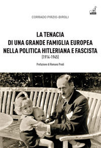 9788875418564 - La tenacia di una grande famiglia nella politica hitleriana e fascista (1914-1945)