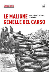 9788875419691 - Le maligne gemelle del Carso. Quote 208 Sud e 208 Nord, le battaglie