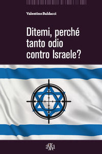 9788875423506 - Ditemi, perché tanto odio contro Israele?