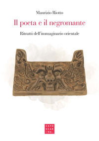 9788875434298 - Il poeta e il negromante. Ritratti dell'immaginario orientale