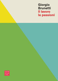 9788875434601 - Il lavoro le passioni