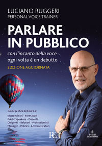 9788875460457 - Parlare in pubblico con l'incanto della voce. Ogni volta è un debutto