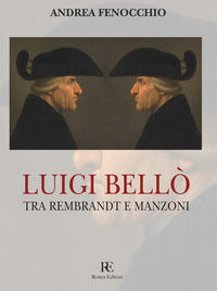 9788875460877 - Luigi Bellò. Tra Rembrandt e Manzoni. Ediz. illustrata