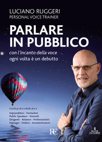 9788875460891 - Parlare in pubblico con l'incanto della voce. Ogni volta è un debutto