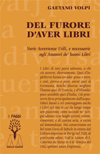 9788875472955 - Del furore d'aver libri. Varie avvertenze utili, e necessarie agli amatori de' buoni libri, disposte per via d'alfabeto